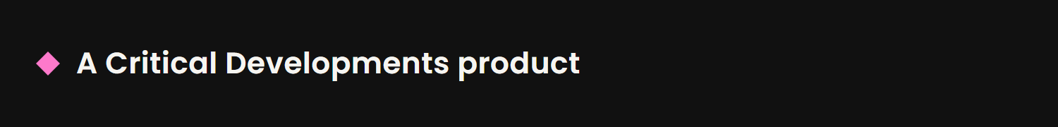 A pink diamond followed by the words A Critical Developments product.